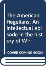 9780394481654-0394481658-The American Hegelians: An intellectual episode in the history of Western America