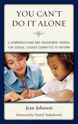 9781610483001-1610483006-You Can't Do It Alone: A Communications and Engagement Manual for School Leaders Committed to Reform