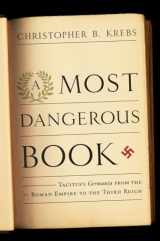 9780393062656-0393062651-A Most Dangerous Book: Tacitus's Germania from the Roman Empire to the Third Reich