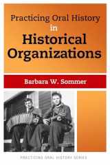 9781611328646-1611328640-Practicing Oral History in Historical Organizations (Volume 4)