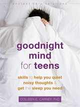 9781684034383-1684034388-Goodnight Mind for Teens: Skills to Help You Quiet Noisy Thoughts and Get the Sleep You Need (The Instant Help Solutions Series)