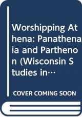 9780299151102-0299151107-Worshipping Athena: Panathenaia And Parthenon (Wisconsin Studies in Classics)