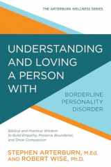 9780781414890-078141489X-Understanding and Loving a Person with Borderline Personality Disorder: Biblical and Practical Wisdom to Build Empathy, Preserve Boundaries, and Show Compassion (The Arterburn Wellness Series)