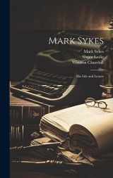 9781019387856-1019387858-Mark Sykes: His Life and Letters