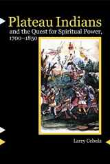 9780803215214-0803215215-Plateau Indians and the Quest for Spiritual Power, 1700-1850