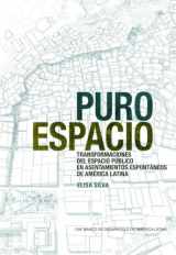 9781948765435-1948765438-Pure Space (Spanish Edition): Expanding the Public Sphere through Public Space Transformations in Latin American Spontaneous Settlements