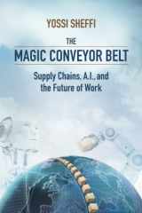 9781735766195-1735766194-The Magic Conveyor Belt: Supply Chains, A.I., and the Future of Work