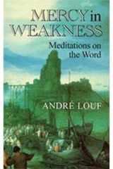 9780232521047-0232521042-Mercy In Weakness: Meditations on the Word (Cistercian Studies)