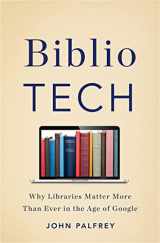 9780465042999-0465042996-BiblioTech: Why Libraries Matter More Than Ever in the Age of Google