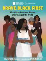 9780525645818-0525645810-Brave. Black. First.: 50+ African American Women Who Changed the World