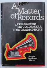 9780800851767-0800851765-A Matter of Records: Fred Gaisberg & The Golden Era of the Gramophone
