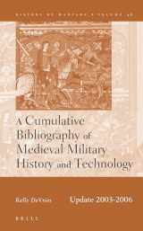 9789004164451-9004164456-A Cumulative Bibliography of Medieval Military History and Technology: Updated 2003-2006 (History of Warfare)