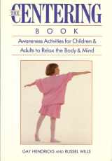 9780131222762-0131222767-The centering book: Awareness activities for children and adults to relax the body and mind