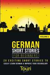 9781953149251-1953149251-German Short Stories for Beginners: 20 Exciting Short Stories to Easily Learn German & Improve Your Vocabulary (Easy German Stories)
