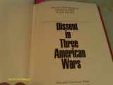 9780674212787-0674212789-Dissent in Three American Wars