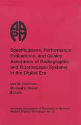 9781930524293-1930524293-Specifications, Performance Evaluation and Quality Assurance of Radiographic and Fluoroscopic Systems in the Digital Era