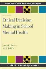 9780197506820-0197506828-Ethical Decision-Making in School Mental Health (SSWAA Workshop Series)