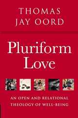 9781948609579-1948609576-Pluriform Love: An Open and Relational Theology of Well-Being