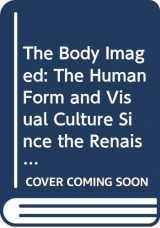 9780521447683-0521447682-The Body Imaged: The Human Form and Visual Culture since the Renaissance