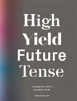 9780692463239-0692463232-High Yield, Future Tense Cracking the Code of Speculative Debt