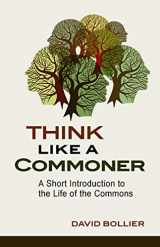 9780865717688-0865717680-Think Like a Commoner: A Short Introduction to the Life of the Commons