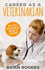 9781095559772-109555977X-Career As A Veterinarian: What They Do, How to Become One, and What the Future Holds! (Careers for Kids)
