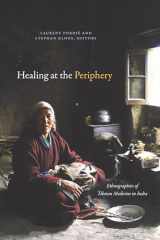 9781478013525-1478013524-Healing at the Periphery: Ethnographies of Tibetan Medicine in India