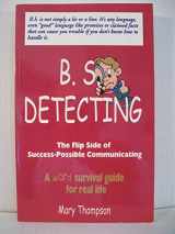 9780971191518-0971191514-B.S. Detecting; the Flip Side of Success-Possible Communicating