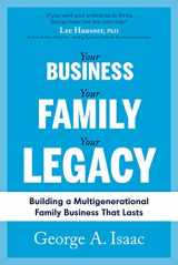 9781643075655-1643075659-Your Business, Your Family, Your Legacy: Building a Multigenerational Family Business That Lasts
