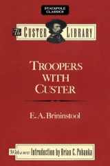 9780811737401-0811737403-Troopers with Custer: Historic Incidents of the Battle of the Little Big Horn (Stackpole Classics)