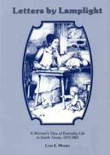 9780918954695-091895469X-Letters by Lamplight: A Woman's View of Everyday Life in South Texas, 1873-1883