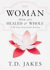 9780768409796-0768409799-Woman, Thou Art Healed and Whole: A 90 Day Devotional Journey