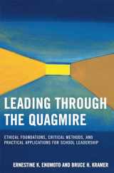 9781578865567-1578865565-Leading Through the Quagmire: Ethical Foundations, Critical Methods, and Practical Applications for School Leadership