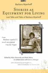 9780472099702-0472099701-Stories as Equipment for Living: Last Talks and Tales of Barbara Myerhoff
