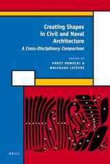 9789004173453-9004173455-Creating Shapes in Civil and Naval Architecture: A Cross-Disciplinary Comparison (History of Science and Medicine Library, 11)