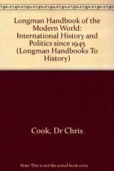 9780582505933-0582505933-Longman Handbook of the Modern World: International History and Politics since 1945 (LHTH)