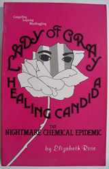 9780961463717-0961463716-Lady of Gray Healing Candida: The Nightmare Chemical Epidemic