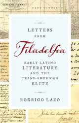 9780813943558-0813943558-Letters from Filadelfia: Early Latino Literature and the Trans-American Elite (Writing the Early Americas)