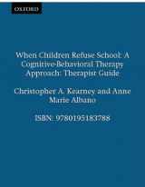 9780195183788-0195183789-When Children Refuse School: A Cognitive-Behavioral Therapy ApproachTherapist Guide