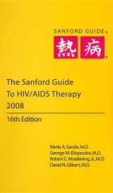 9781930808447-1930808445-The Sanford Guide to HIV/AIDS Therapy 2008