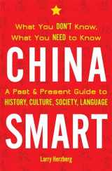 9781611720501-1611720508-China Smart: What You Don’t Know, What You Need to Know― A Past & Present Guide to History, Culture, Society, Language