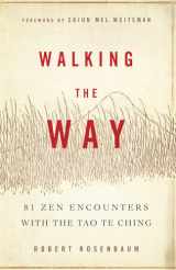 9781614290254-1614290253-Walking the Way: 81 Zen Encounters with the Tao Te Ching