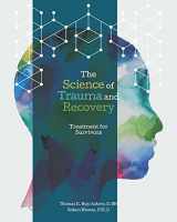 9781711470757-1711470759-The Science of Trauma and Recovery: Treatment for Survivors