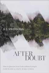 9781587434518-1587434512-After Doubt: How to Question Your Faith without Losing It