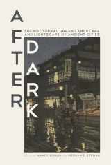 9781646422593-1646422597-After Dark: The Nocturnal Urban Landscape and Lightscape of Ancient Cities