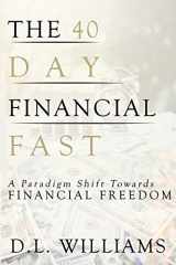 9780692916544-0692916547-40-Day Financial Fast: Shifting Your Paradigm toward Financial Freedom
