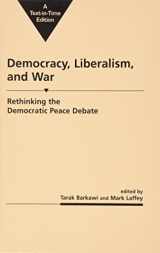 9781555879556-1555879551-Democracy, Liberalism, and War: Rethinking the Democratic Peace Debate (Critical Security Studies)