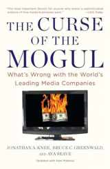 9781591843900-1591843901-The Curse of the Mogul: What's Wrong with the World's Leading Media Companies