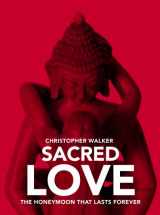 9780977594504-0977594505-Sacred Love. The Honeymoon That Lasts Forever
