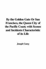 9781414236421-1414236425-By The Golden Gate Or San Francisco, The Queen City Of The Pacific Coast: With Scenes And Incidents Characteristic Of Its Life